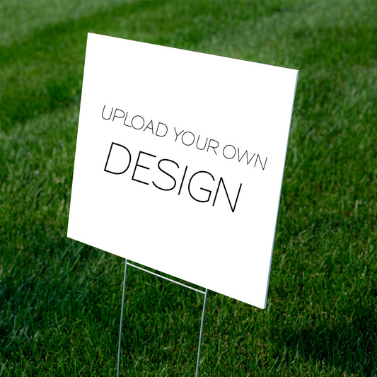 Upload Your Own Design Yard Sign - 12x12