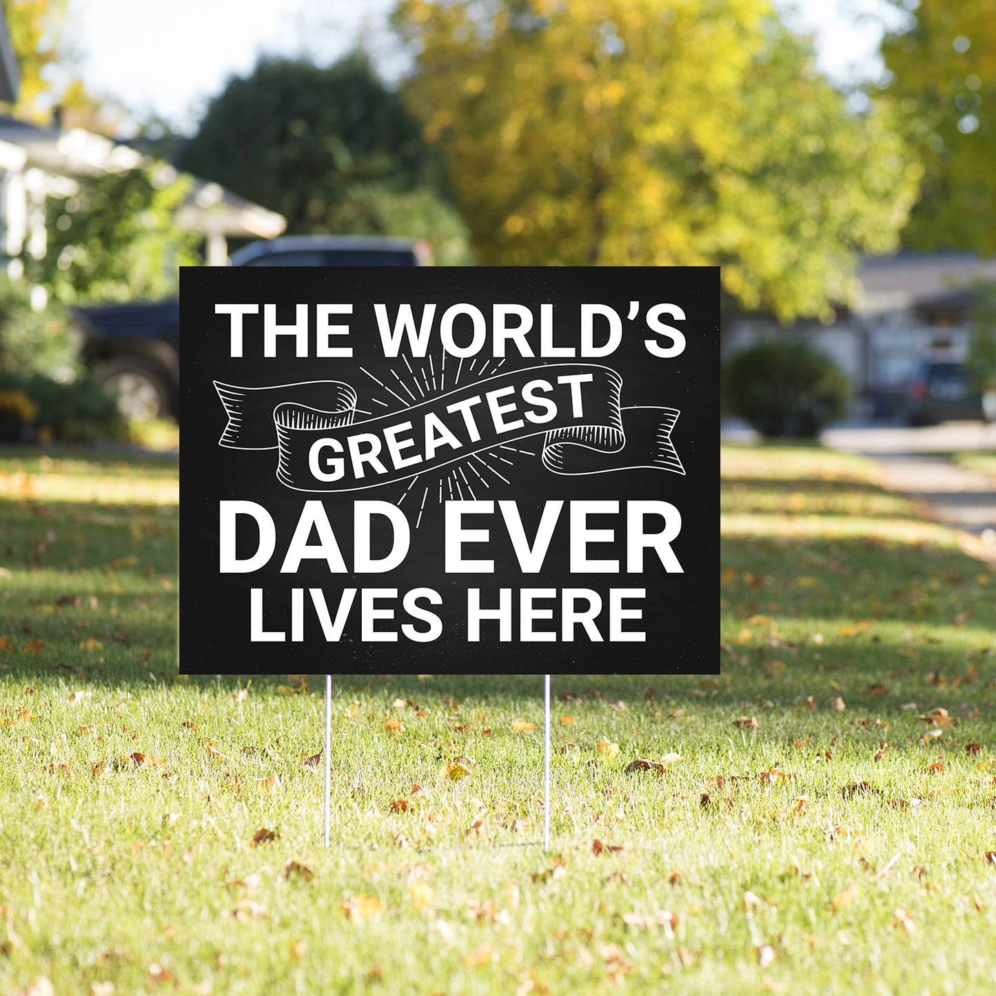 The World's Greatest Dad Lives Here Yard Sign