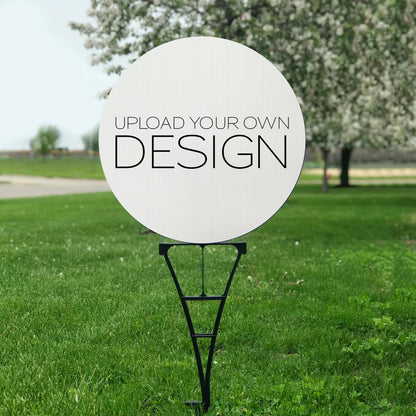 Upload Your Own Design Circle Yard Sign - 18x18 Circle